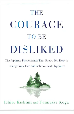 The Courage to Be Disliked